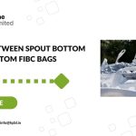 Choosing Between Spout Bottom and Flat Bottom FIBC Bags