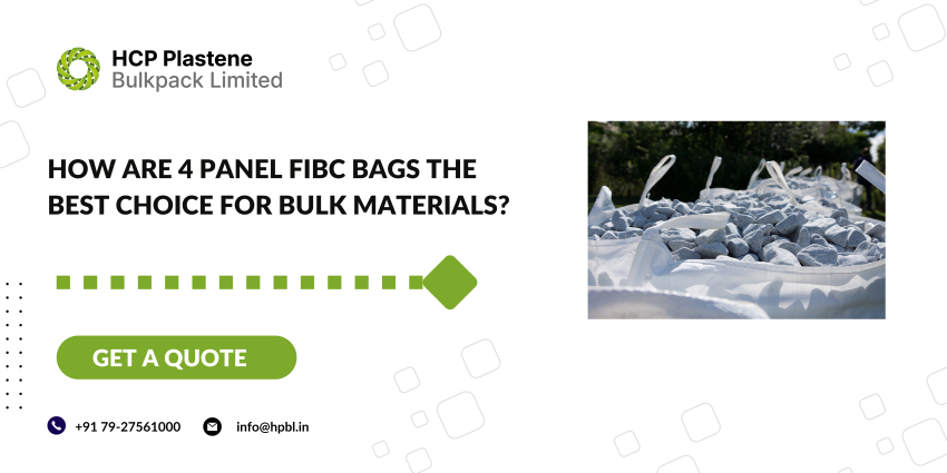 How are 4 Panel FIBC Bags The Best Choice for Bulk Materials?