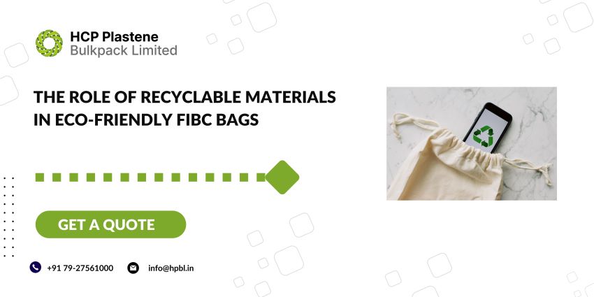 The Role of Recyclable Materials in Eco-Friendly FIBC Bags